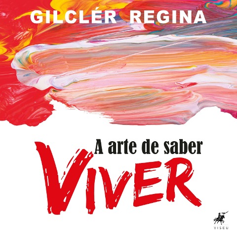 A arte de saber viver - Gilclér Regina
