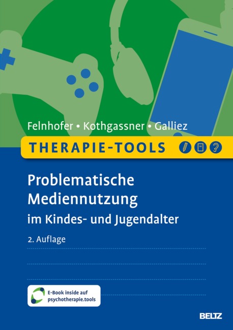 Therapie-Tools Problematische Mediennutzung im Kindes- und Jugendalter - Anna Felnhofer, Oswald David Kothgassner, Stéphanie Galliez