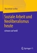 Soziale Arbeit und Neoliberalismus heute - Mechthild Seithe