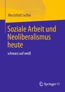 Soziale Arbeit und Neoliberalismus heute - Mechthild Seithe