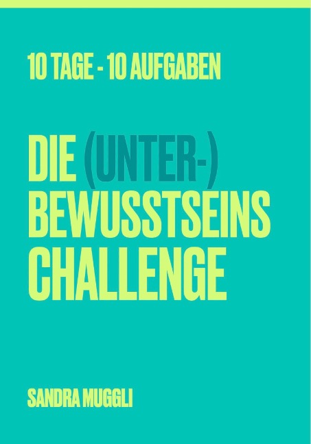 Die (Unter-) Bewusstseins Challenge - Sandra Muggli