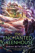 Cover-Bild zum Titel 'The Enchanted Greenhouse' von 'Sarah Beth Durst'