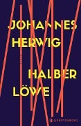 Cover-Bild zum Titel 'Halber Löwe' von 'Johannes Herwig'