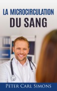 Cover-Bild zum Titel 'La microcirculation du sang 101' von 'Peter Carl Simons'