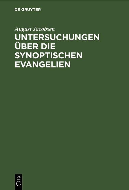 Untersuchungen über die synoptischen Evangelien - August Jacobsen