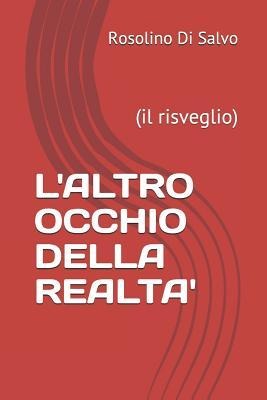 L'Altro Occhio Della Realta': (il risveglio) - Rosolino Ron Sisifo Di Salvo