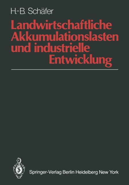 Landwirtschaftliche Akkumulationslasten und industrielle Entwicklung - H. -B. Schäfer