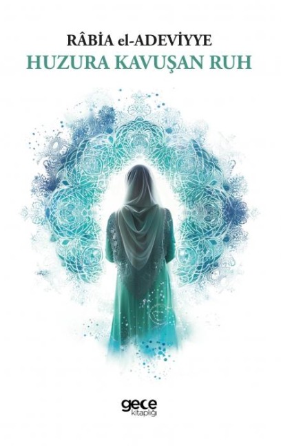 Huzura Kavusan Ruh - Rabia El-Adeviyye