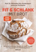 Fit & schlank mit Brot - Michaela Axt-Gadermann, Johannes Dackweiler