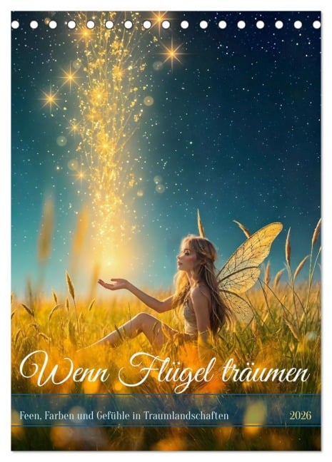 Wenn Flügel träumen - Feen, Farben und Gefühle in Traumlandschaften (Tischkalender 2026 DIN A5 hoch), CALVENDO Monatskalender - Fred Schimak