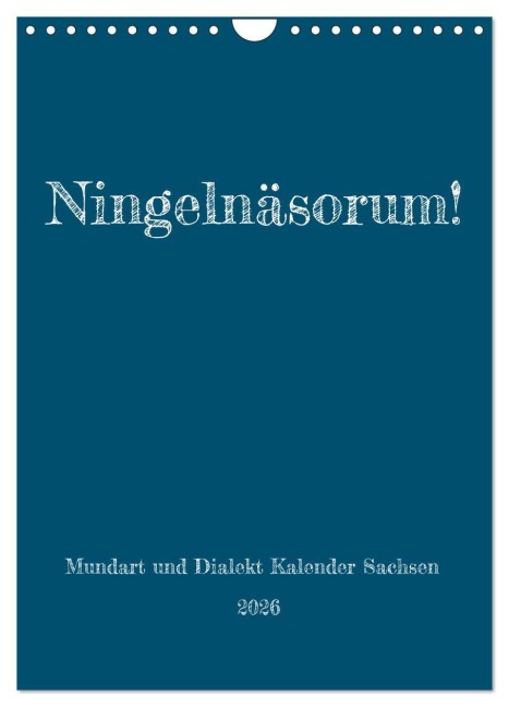 Ningelnäsorum! Mundart und Dialekt Kalender Sachsen (Wandkalender 2026 DIN A4 hoch), CALVENDO Monatskalender - Sächsmaschine Sächsmaschine