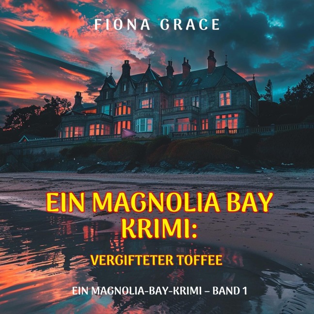 Vergifteter Toffee (Ein Magnolia-Bay-Krimi ¿ Band 1) - Fiona Grace