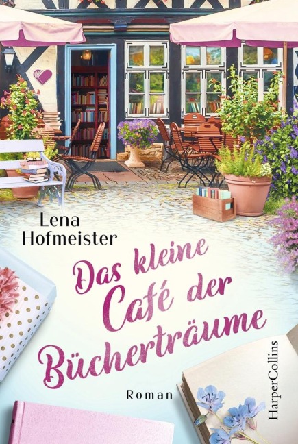Das kleine Café der Bücherträume - Lena Hofmeister