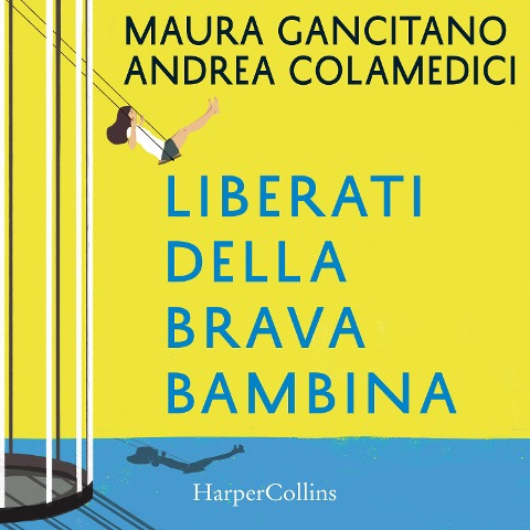 Liberati della brava bambina - Andrea Colamedici, Maura Gancitano