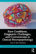 Cover-Bild zum Titel 'Rare Conditions, Diagnostic Challenges, and Controversies in Clinical Neuropsychology' von ''