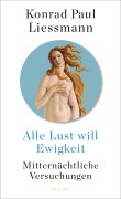 Cover-Bild zum Titel 'Alle Lust will Ewigkeit' von 'Konrad Paul Liessmann'