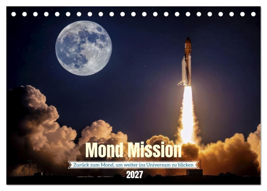 Mond Mission (Tischkalender 2027 DIN A5 quer), CALVENDO Monatskalender - Torsten Irmer