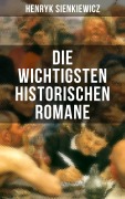 Cover-Bild zum Titel 'Die wichtigsten historischen Romane von Henryk Sienkiewicz' von 'Henryk Sienkiewicz'