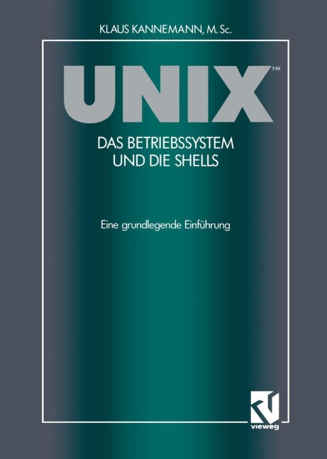 UNIX(TM) Das Betriebssystem und die Shells - Klaus M. SC. Kannemann