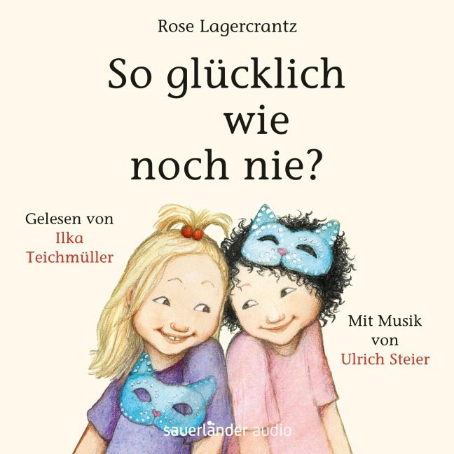 So glücklich wie noch nie? - Rose Lagercrantz, Ulrich Steier