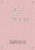 Dawn of Miracles - Elizabeth Agiantritis