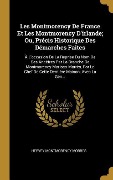 Cover-Bild zum Titel 'Les Montmorency De France Et Les Montmorency D'irlande; Ou, Précis Historique Des Démarches Faites: À L'occasion De La Reprise Du Nom De Ses Ancêtres' von 'Hervey Montmorency Morres'