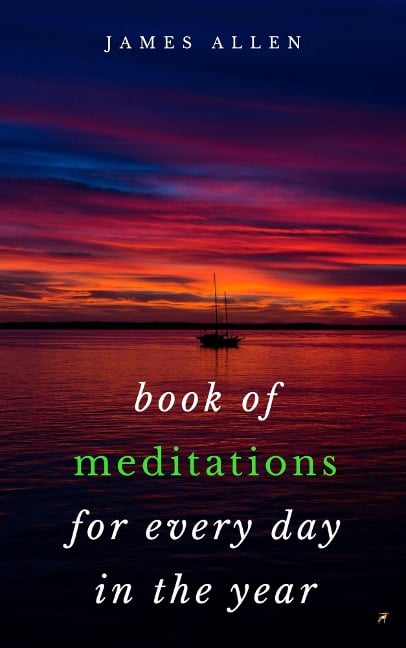 Book of Meditations For Every Day in the Year - James Allen