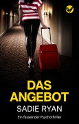 Cover-Bild zum Titel 'Das Angebot: Ein fesselnder Psychothriller' von 'Sadie Ryan'