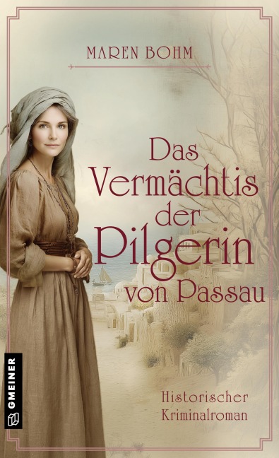 Das Vermächtnis der Pilgerin von Passau - Maren Bohm