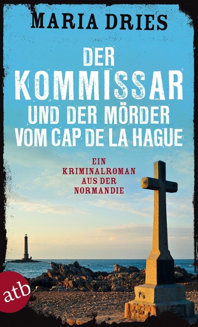 Der Kommissar und der Mörder vom Cap de la Hague - Maria Dries