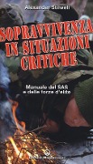 Cover-Bild zum Titel 'Sopravvivenza in situazioni critiche. Manuale dei SAS e delle forze d'élite' von 'Alexander Stilwell'