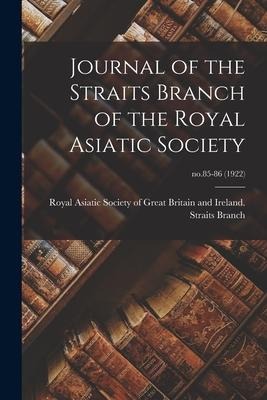 Journal of the Straits Branch of the Royal Asiatic Society; no.85-86 (1922) - 