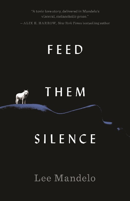 Feed Them Silence - Lee Mandelo