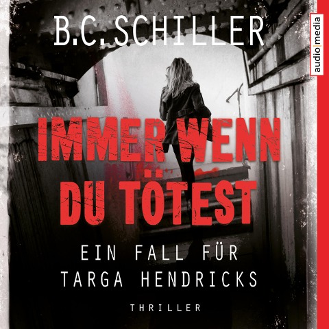 Immer wenn du tötest  ¿  Ein Fall für Targa Hendricks - B. C. Schiller