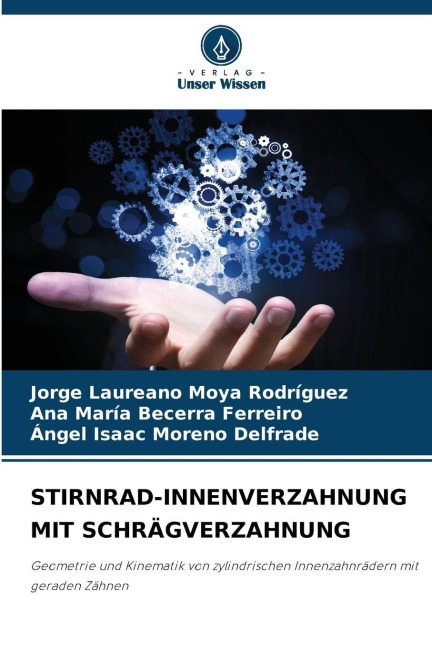 STIRNRAD-INNENVERZAHNUNG MIT SCHRÄGVERZAHNUNG - Jorge Laureano Moya Rodríguez, Ana María Becerra Ferreiro, Ángel Isaac Moreno Delfrade