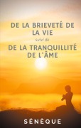 Cover-Bild zum Titel 'De la brieveté de la vie, suivi de De la tranquillité de l'âme' von 'Sénèque'