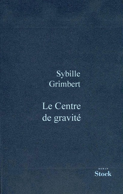 Le centre de gravité - Sibylle Grimbert