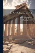 Cover-Bild zum Titel 'Diodori Siculi' von 'Ludwig August Dindorf, Siculus Diodorus, Karl Historian Mueller'