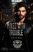 Cover-Bild zum Titel 'Notorious Devils MC Teil 13: Mixed with Trouble (Cash Bar)' von 'Hayley Faiman'