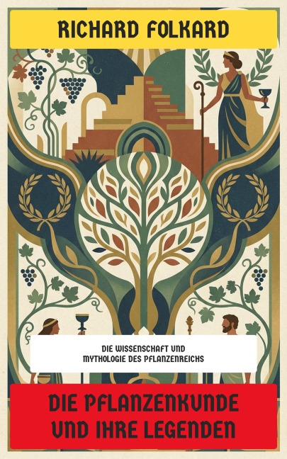 Die Pflanzenkunde und ihre Legenden - Richard Folkard