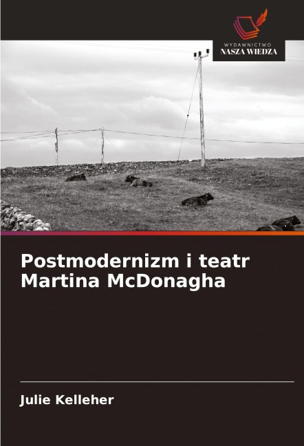 Postmodernizm i teatr Martina McDonagha - Julie Kelleher