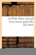 Cover-Bild zum Titel 'La Petite Marie. Journal d'Une Bonne Petite Fille' von 'Sans Auteur'