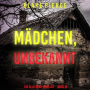 Cover-Bild zum Titel 'Mädchen, unbekannt (Ein Ella-Dark-Thriller ¿ Band 14)' von 'Blake Pierce'