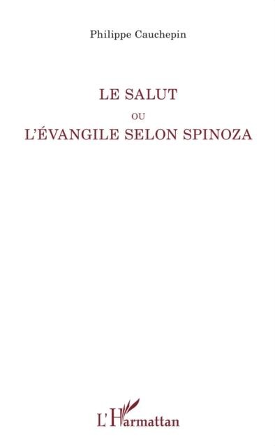 Le Salut ou l'Evangile selon Spinoza - 