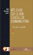 Cover-Bild zum Titel 'Réflexion sur le nom, véhicule de communication' von 'Abbé Dominique Yanogo'