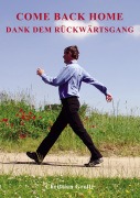 Cover-Bild zum Titel 'COME BACK HOME - Dank dem Rückwärtsgang' von 'Christian Grolle'
