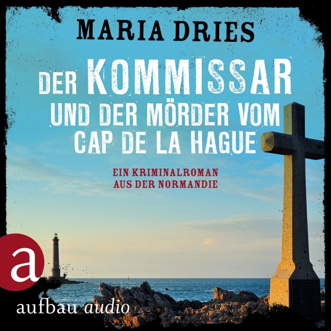 Der Kommissar und der Mörder vom Cap de la Hague - Maria Dries