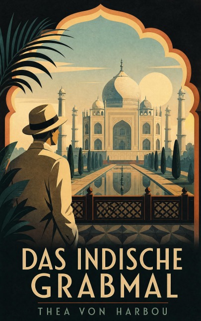 Das indische Grabmal - Thea Von Harbou
