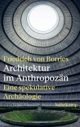 Architektur im Anthropozän - Friedrich Von Borries
