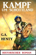 Cover-Bild zum Titel 'Kampf um Schottland: Historischer Roman' von 'G. A. Henty'